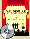 An entertaining, informative adventure that takes you back to those music hall days of Vaudeville. Great songs and scenes with lots of ideas for a flexible format to allow you to use the available talent at your school. Script, song sheets, piano/vocal score and a CD with performance and backing tracks included. Duration 1 hour